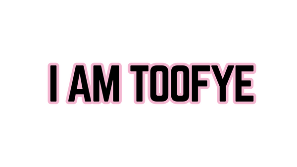 IAMTOOFYE